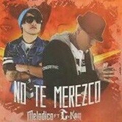 Melodico ft C-kan - No Te Merezco.mp3