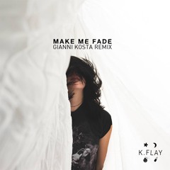 K.Flay - Make Me Fade (Gianni Kosta Remix)