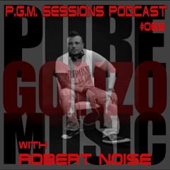 P.G.M. SESSIONS 069 with ROBERT NOISE