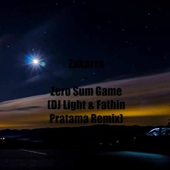 Zakarra - Zero Sum Game ( DJ Light & Fathin Pratama Remix)