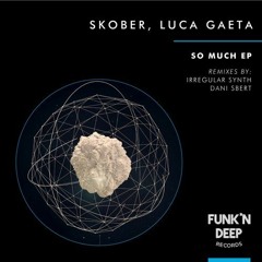 Skober, Luca Gaeta - So Much [Funk'n Deep Records]
