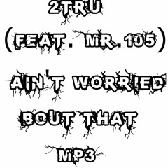 Ain't Worried Bout That (Feat.