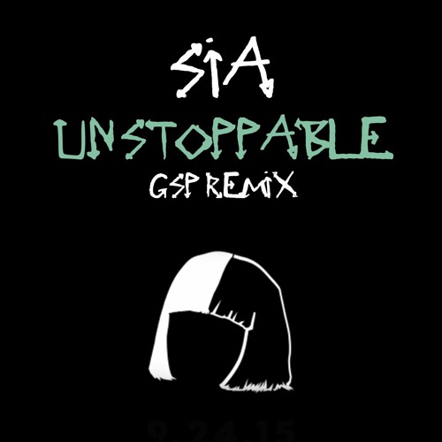 Stream SIA Unstoppable (GSP Remix) by GSP Listen online for free on