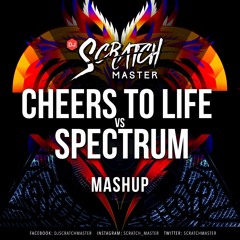 Voice - Cheers To Spectrum (DJ SCRATCH MASTER MASHUP)