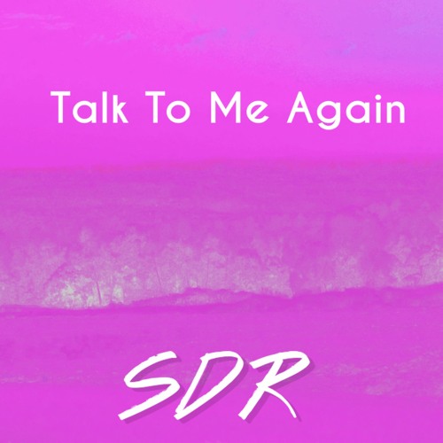 SDR - Talk To Me Again [Free Download]