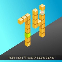 feeder sound 74 mixed by Salome Calvino