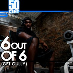 50 Cent 6 Out Of 6 (Get Gully)