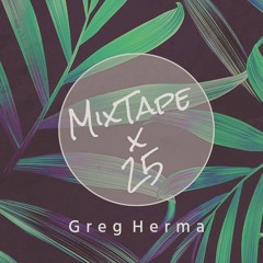 Mixtape x 25 // Greg Herma // Free Download
