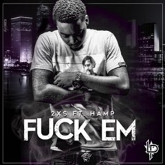 "Fuck Em" 2x$ ft. Hamp