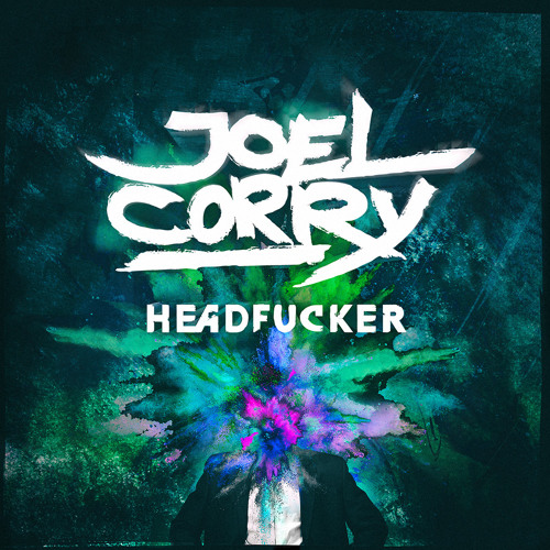 Joel Corry - Headfucker (Original Mix)