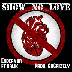 Endeavor - Show No Love ft. Balik