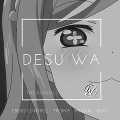 WASTED! - Desu Wa (Cross Control Remix)
