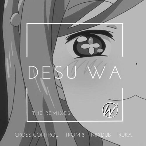 WASTED! - Desu Wa (Cross Control Remix)