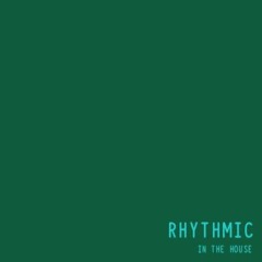 Rhythmic - 'In The House'