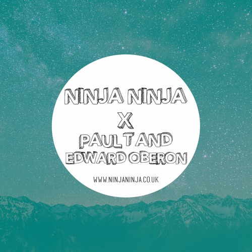 Ninja Ninja Guest Mix: Paul T & Edward Oberon