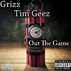 Grizz Feat. Tim Geez-Out The Game