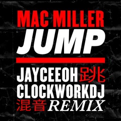 Mac Miller - Jump (Jayceeoh & ClockworkDJ Remix)[Official]