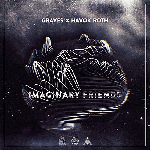 graves & Havok Roth - Imaginary Friends [NEST HQ Premiere]
