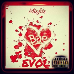 "BAE" MISFITS ENT x EVOL G$V ENTOURAGE