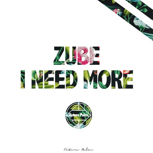 Zube - I Need More (Original Mix)[FREE DOWNLOAD] >FuturePalm.<
