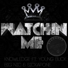 watching me - knowledge feat young buck, big nic and sickapone