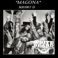 MAGONA - Squirt D - Whitebeard Records Chicago OUT NOW