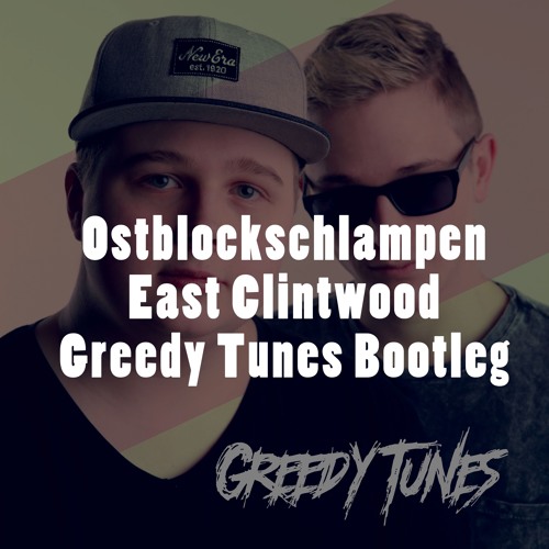 Ostblockschlampen - East Clintwood (Greedy Tunes Raw Bootleg)(FREE DL)