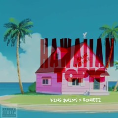 HAWAIIAN TOPIC (PROD. BY KING $WIMS)