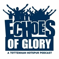 Echoes Of Glory S5E25 - Roses are red, Violets are blue - A Tottenham Hotspur Podcast