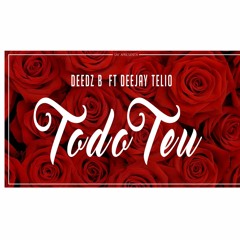 Deedz B Ft Deejay Telio - Todo Teu 2016