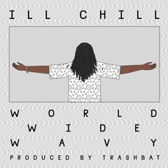 Ill Chill - World Wide Wavy [Mixtape] . . . Out Now . . . Bandcamp Only