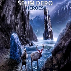 Seum Dero - Heroes (Original Mix)