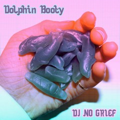 DOLPHIN BOOTY | A MIX BY DJ NO GRIEF