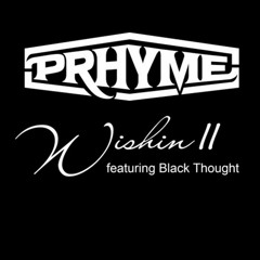 PRhyme - Wishin' II (Feat. Black Thought)