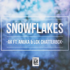 AK - Snowflakes (ft. Anuka & Lox Chatterbox)