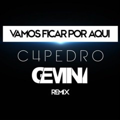 C4 Pedro - Vamos Ficar Por Aqui (Gemini Beatz Pro Remix)2016