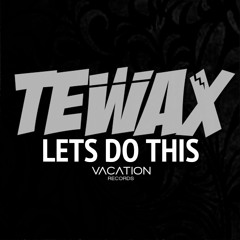 Tewax "Let's Do This" [Free Download]