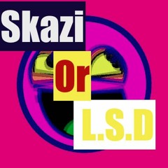 Skazi - Or L.S.D