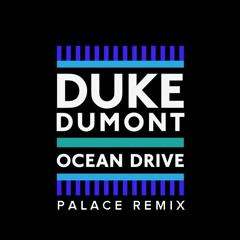 Duke Dumont - Ocean Drive (Palais Remix)