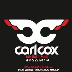 Nexus hold on - Carl cox Vs. JMS4, Manuel cubillos (Vianch & Luis Velasco mashup)