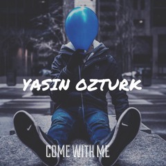 Yasin Ozturk - Come With Me [Original Mix]