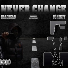 BaldHead X Donesty X Never Change (Produced By @RalphGGotBeats)