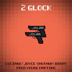 2 GLOCK - Brray x Joyce Santana x Luciano (Prod. Young Martino)