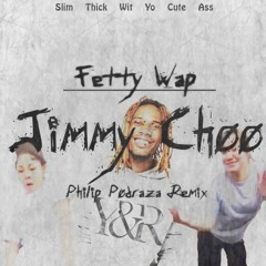 Fetty Wap - Jimmy Choo (Philip Podraza Trap Remix)