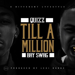 Till' A Million - Quizz x  Bay Swag (Prod. by LexiBanks)