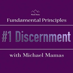 Discernment - Fundamental Principle #1 By Michael Mamas