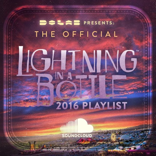 Stream Do LaB Listen to Lightning in a Bottle 2016 Official Playlist