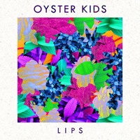 Oyster Kids - Lips