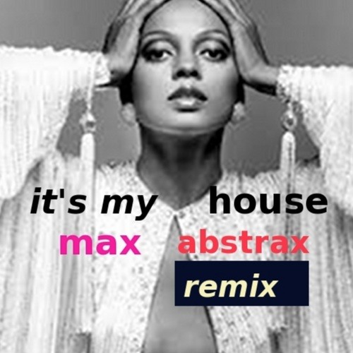 Diana Ross - It's My House (Max Abstrax remix)
