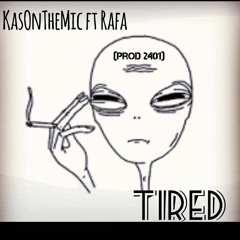 KasOnTheMic ft. Rafa - Tired (Prod. by 24o1 Beats)